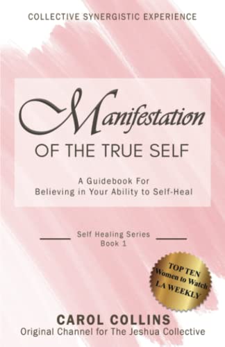 Manifestation of the True Self: A Guidebook for Believing in Your Ability to Self-Heal (Collective Synergistic Experience, Band 3) von Powerful You! Publishing