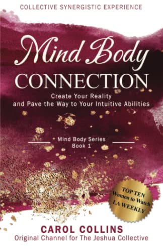 Mind Body Connection: Create Your Reality and Pave the Way to Your Intuitive Abilities (Collective Synergistic Experience, Band 2) von Powerful You! Publishing