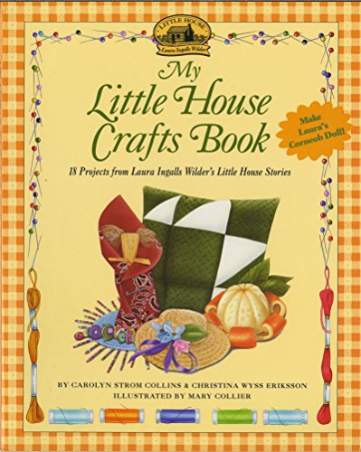 My Little House Crafts Book: 18 Projects from Laura Ingalls Wilder's (Little House Nonfiction) von HarperCollins