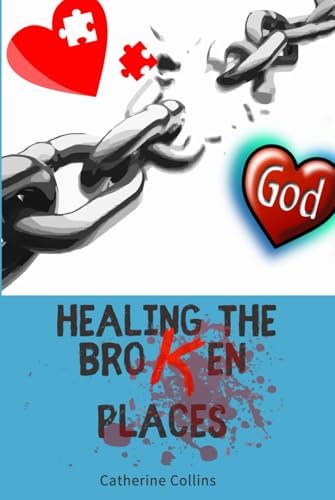 Healing The Broken Places von Independently published