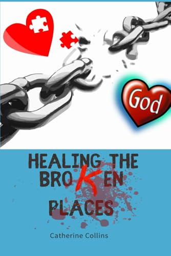 Healing The Broken Places von Independently published