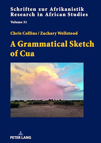 A Grammatical Sketch of Cua: DE (Schriften zur Afrikanistik / Research in African Studies, Band 31) von Peter Lang