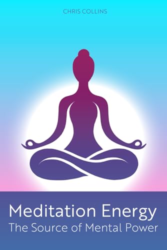 Meditation Energy: The Source of Mental Power von Independently published