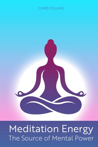 Meditation Energy: The Source of Mental Power von Independently published