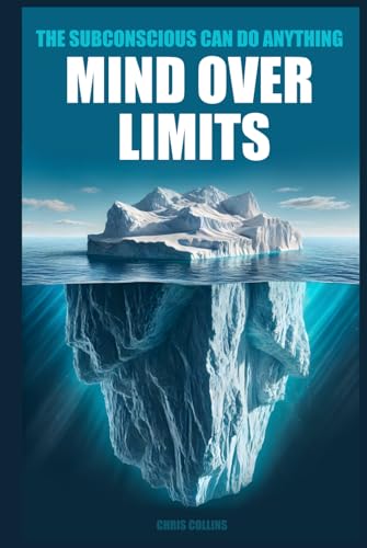 Mind Over Limits: The Subconscious Can Do Anything von Independently published