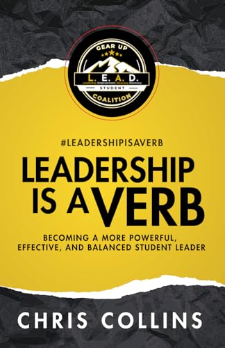 Leadership is a Verb: Becoming a More Powerful, Effective, and Balanced Student Leader von Independently published