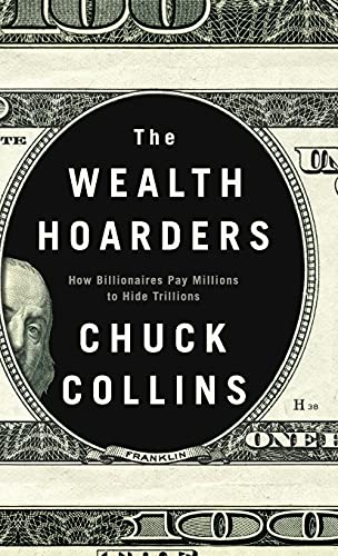 The Wealth Hoarders: How Billionaires Pay Millions to Hide Trillions von Polity Press