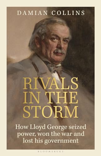 Rivals in the Storm: How Lloyd George Seized Power, Won the War and Lost his Government - Recommended by Rory Stewart on The Rest is Politics Rivals in the Storm: How Lloyd George Seized Power, Won the War and Lost his Government - Recommended by Rory Stewart on The Rest is Politics
