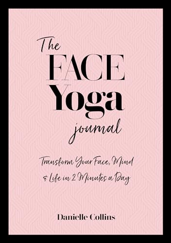 The Face Yoga Journal: Transform Your Face, Mind & Life in 2 Minutes a Day von Watkins Publishing