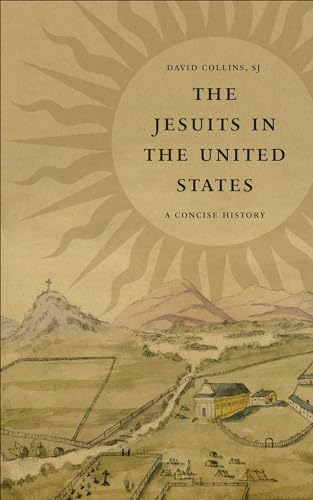 The Jesuits in the United States: A Concise History von Georgetown University Press