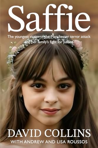 Saffie: The youngest victim of the Manchester terror attack and her family's fight for justice Saffie: The youngest victim of the Manchester terror attack and her family's fight for justice von Silvertail Books