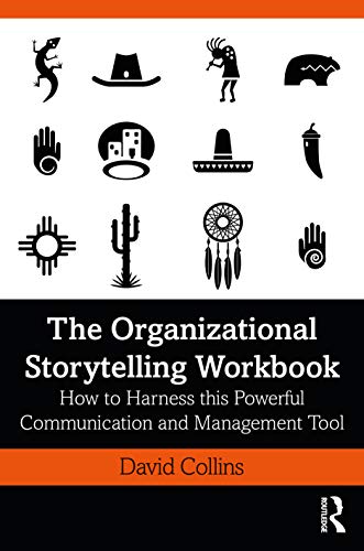 The Organizational Storytelling Workbook: How to Harness this Powerful Communication and Management Tool