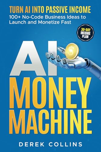 AI Money Machine: Turn AI into Passive Income: 100+ No-Code Business Ideas to Launch and Monetize Fast von Chapter Zero