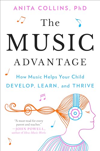 The Music Advantage: How Music Helps Your Child Develop, Learn, and Thrive von Penguin Publishing Group