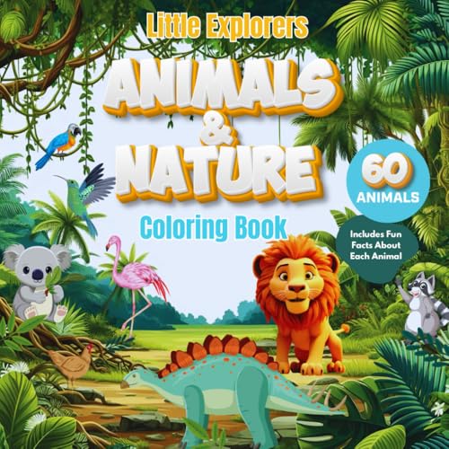 Little Explorers: Animals & Nature: Color 60 Amazing Animals with Fun Facts | Perfect for Creative Learning