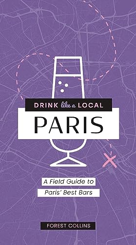 Drink Like a Local: Paris: A Field Guide to Paris's Best Bars von Cider Mill Press
