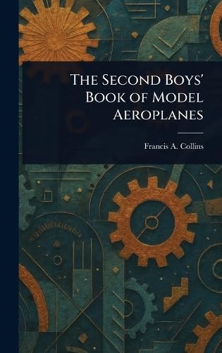 The Second Boys' Book of Model Aeroplanes von Anson Street Press