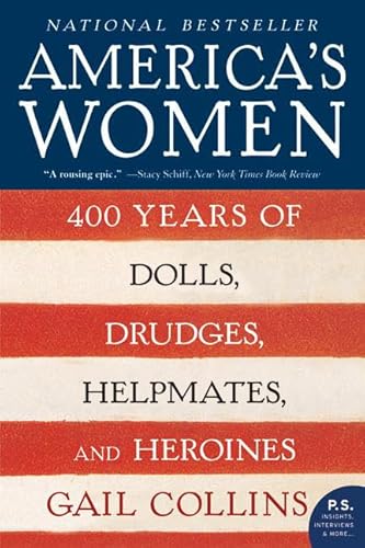 America's Women: 400 Years of Dolls, Drudges, Helpmates, and Heroines (P.S.)