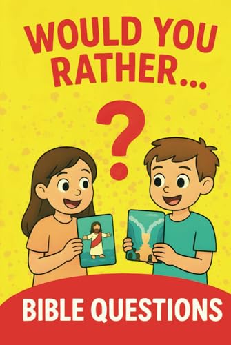 Would You Rather Bible Questions: Laugh, Learn, and Explore Scripture While Blending Faith, Family, and Fun von Independently published