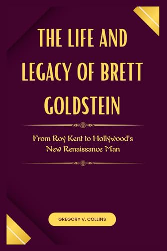 The Life and Legacy of Brett Goldstein: From Roy Kent to Hollywood's New Renaissance Man von Independently published