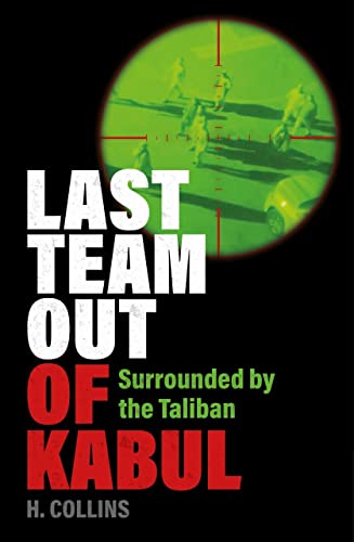 Last Team Out of Kabul: Surrounded by the Taliban von Ad Lib Publishers Ltd