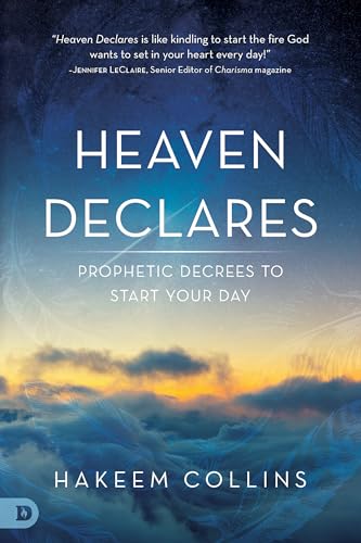 Heaven Declares: Prophetic Decrees to Start Your Day
