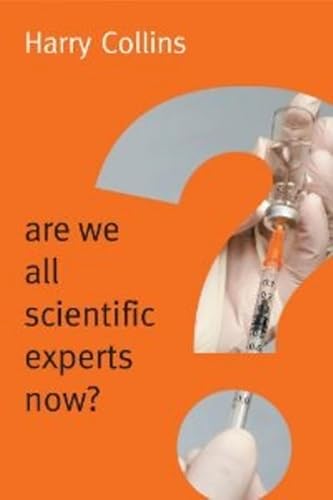 Are We All Scientific Experts Now? (New Human Frontiers - Polity)