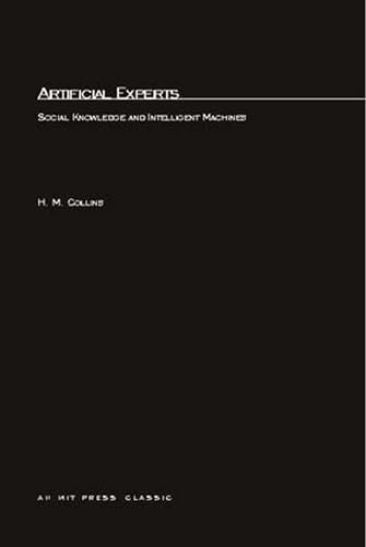 Artificial Experts: Social Knowledge and Intelligent Machines (Inside Technology) von MIT Press