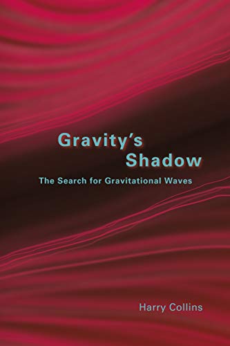 Gravity`s Shadow - The Search for Gravitational Waves: The Search for Gravitational Waves von University of Chicago Press