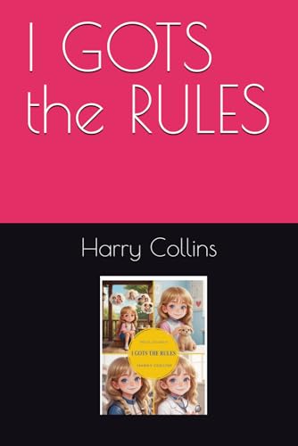 I GOTS the RULES (The Collins Kids) von Independently published