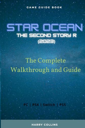 Star Ocean: The Second Story R (2023): The Complete Walkthrough and Guide