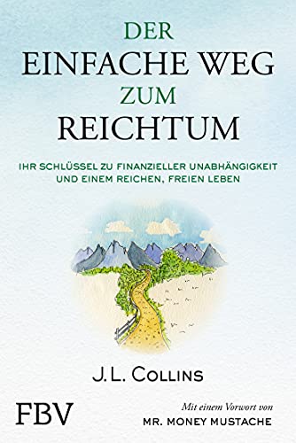 Der einfache Weg zum Reichtum: Ihr Schlüssel zu finanzieller Unabhängigkeit und einem reichen, freien Leben von Finanzbuch Verlag