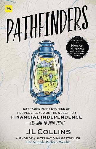 Pathfinders: Extraordinary Stories of People Like You on the Quest for Financial Independence - And How to Join Them