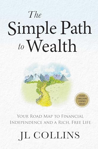 The Simple Path to Wealth (Revised & Expanded 2025 Edition): Your Road Map to Financial Independence and a Rich, Free Life (College Graduation Gift) von Authors Equity