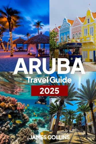 Aruba Travel Guide 2025: Aruba:Your Gateway to Paradise and Unforgettable Adventures Aruba Travel Guide 2025: Aruba:Your Gateway to Paradise and Unforgettable Adventures von Independently published