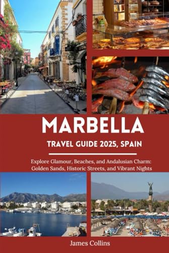 MARBELLA TRAVEL GUIDE 2025, SPAIN: Explore Glamour, Beaches, and Andalusian Charm: Golden Sands, Historic Streets, and Vibrant Nights MARBELLA TRAVEL GUIDE 2025, SPAIN: Explore Glamour, Beaches, and Andalusian Charm: Golden Sands, Historic Streets, and Vibrant Nights von Independently published