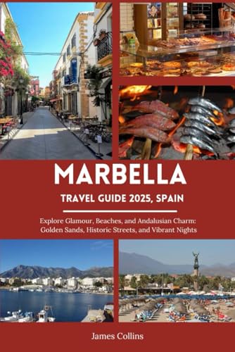 MARBELLA TRAVEL GUIDE 2025, SPAIN: Explore Glamour, Beaches, and Andalusian Charm: Golden Sands, Historic Streets, and Vibrant Nights MARBELLA TRAVEL GUIDE 2025, SPAIN: Explore Glamour, Beaches, and Andalusian Charm: Golden Sands, Historic Streets, and Vibrant Nights von Independently published