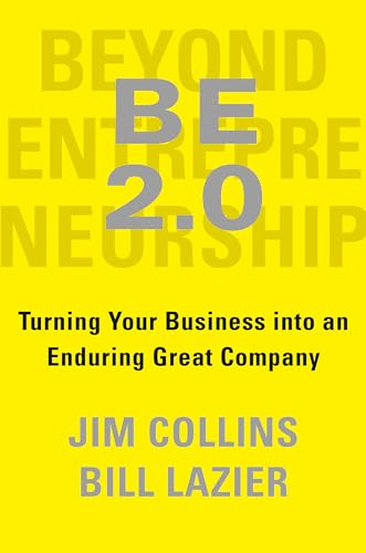 BE 2.0 (Beyond Entrepreneurship 2.0): Turning Your Business into an Enduring Great Company