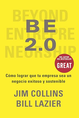BE 2.0: Cómo lograr que tu empresa sea un negocio exitoso y sostenible BE 2.0: Cómo lograr que tu empresa sea un negocio exitoso y sostenible