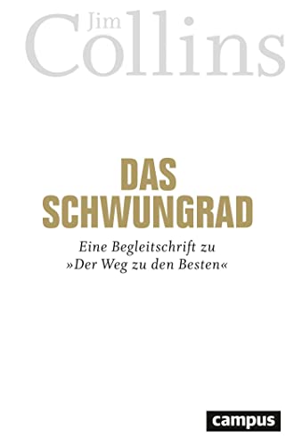 Das Schwungrad: Eine Begleitschrift zu »Der Weg zu den Besten« Das Schwungrad: Eine Begleitschrift zu »Der Weg zu den Besten« von Campus Verlag