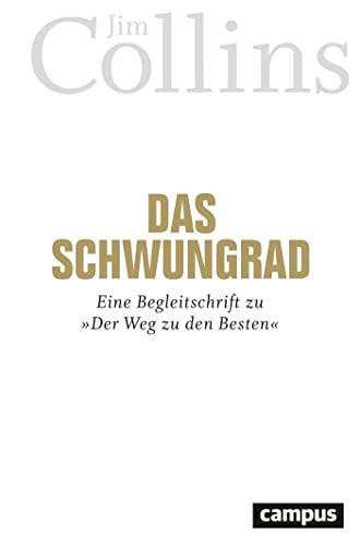 Das Schwungrad: Eine Begleitschrift zu »Der Weg zu den Besten« von Campus Verlag GmbH