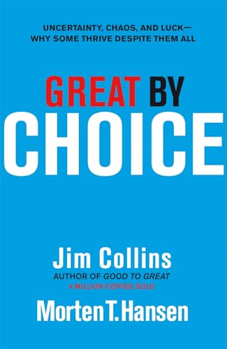 Great by Choice: Uncertainty, Chaos and Luck - Why Some Thrive Despite Them All von Random House Books for Young Readers