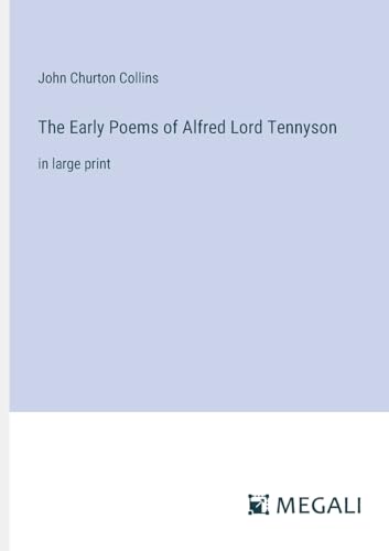 The Early Poems of Alfred Lord Tennyson: in large print von Megali Verlag