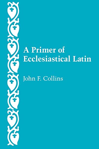 Primer of Ecclesiastical Latin von Catholic University of America Press