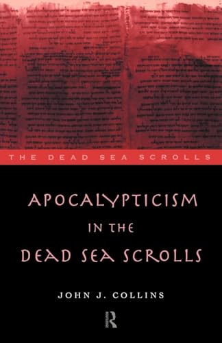 Apocalypticism in the Dead Sea Scrolls (Literature of the Dead Sea Scrolls) von Routledge