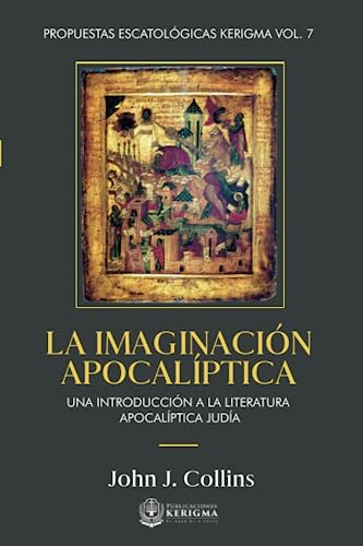 La Imaginacion Apocaliptica:: Una Introducción a la Literatura Apocalíptica Judía von Publicaciones Kerigma
