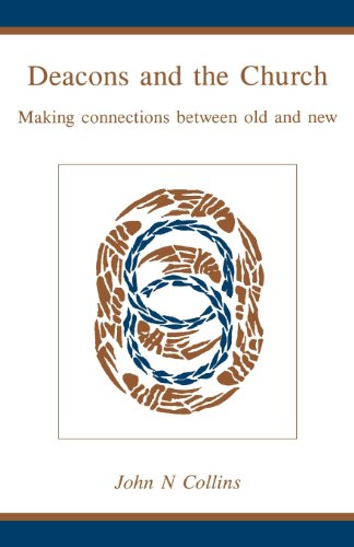Deacons and the Church: Making Connections Between Old and New von Morehouse Publishing