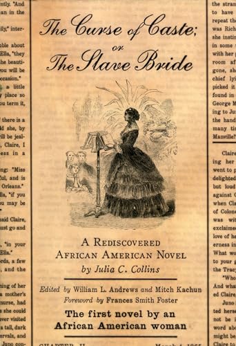 The Curse of Caste; or The Slave Bride: A Rediscovered African American Novel by Julia C. Collins