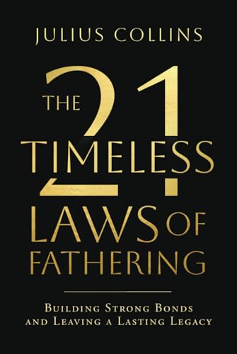 The 21 Timeless Laws of Fathering: Building Resilient Men for a Changing World von selfpublishing.com