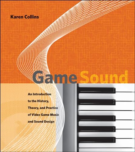 Game Sound: An Introduction to the History, Theory, and Practice of Video Game Music and Sound Design (Mit Press) von MIT Press
